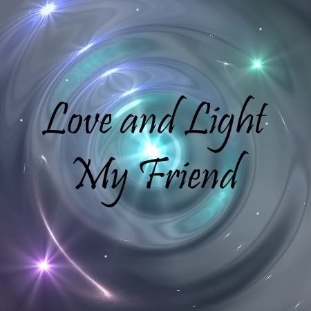 LoveandLightMyFriend.jpg FRIEND image by tinypatsy52
