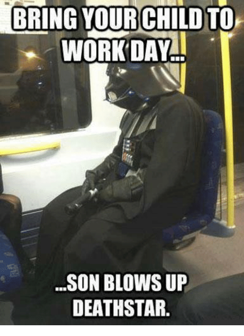 [Image: bring-yourchildto-work-day-son-blows-up-...521343.png]