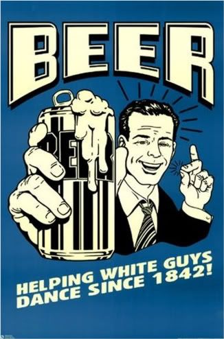 Beer - Helping White Guys Dance Since 1842 print