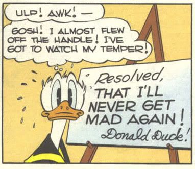 "Halt, Donald, zurück! (Beinahe wäre mitr der Gaul durchgegangen. Ich muss mich noch viel mehr zusammennehmen.)" - "Ich habe den festen Vorsatz, mich von jetzt an zu beherrschen. Donald Duck"