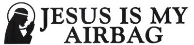 [Image: jesus20is20my20airbag.jpg]